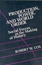 Production Power and World Order: Social Forces in the Making of History - Paperback