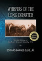 Whispers of the Long Departed: Untold History of Southern Craven County, N.C. - Hardcover