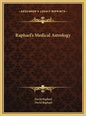 Raphael's Medical Astrology - Hardcover
