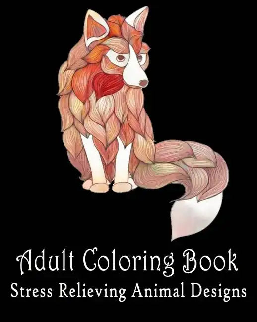 Adult coloring pages: Stress Relieving Animal Designs: Coloring For Relax - Paperback