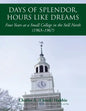 Days of Splendor, Hours Like Dreams: Four Years at a Small College in the Still North (1963-1967) - Paperback