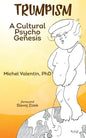 Trumpism: A Cultural Psycho Genesis - Paperback