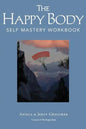 The Happy Body: Self Mastery Workbook - Paperback