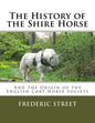 The History of the Shire Horse: And the Origin of the English Cart Horse Society - Paperback