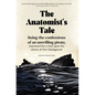 The Anatomist's Tale: Being the Confessions of an Unwilling Pirate, Marooned for a Time Upon the Shores of New Madagascar - Paperback