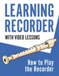 Learning Recorder: How to Play the Recorder 143 Pages (With Video Lessons) - Paperback
