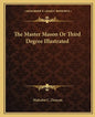 The Master Mason or Third Degree Illustrated - Paperback