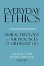 Everyday Ethics: Moral Theology and the Practices of Ordinary Life - Paperback