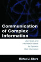 Communication of Complex Information: User Goals and Information Needs for Dynamic Web Information - Paperback
