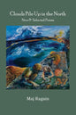 Clouds Pile Up in the North: New & Selected Poems - Paperback