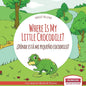 Where Is My Little Crocodile? - ¿Dónde está mi pequeño cocodrilo?: Bilingual Children's Book Spanish English - Paperback