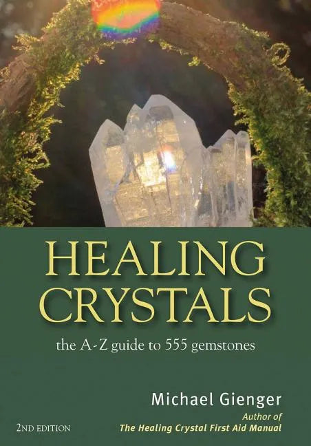 Healing Crystals: The a - Z Guide to 555 Gemstones - Paperback