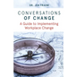 Conversations of Change: A Guide to Implementing Workplace Change - Paperback