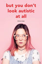 But you don't look autistic at all - Paperback