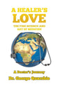 A Healer's Love: The Fine Science and Art of Medicine - Hardcover