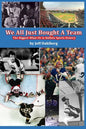We All Just Bought A Team: The Biggest What-Ifs in Buffalo Sports History - Paperback