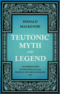 Teutonic Myth and Legend - An Introduction to the Eddas & Sagas, Beowulf, The Nibelungenlied, etc - Paperback