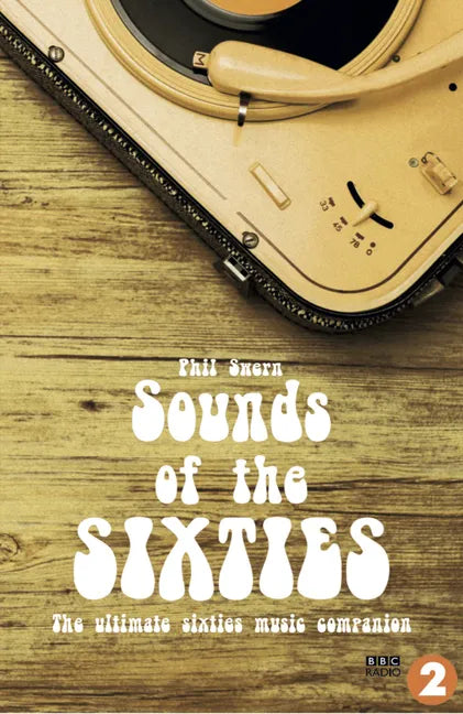 Sounds of the Sixties: The Ultimate Sixties Music Companion - Paperback