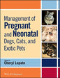 Management of Pregnant and Neonatal Dogs, Cats, and Exotic Pets - Paperback