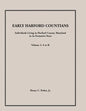 Early Harford Countians, Volume 1, A to K: Individuals Living in Harford County, Maryland, In Its Formative Years - Paperback