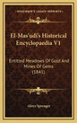 El-Mas'udi's Historical Encyclopaedia V1: Entitled Meadows of Gold and Mines of Gems (1841) - Hardcover
