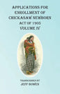 Applications For Enrollment of Chickasaw Newborn Act of 1905 Volume IV - Paperback