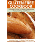 Gluten Free Cookbook: A Simple Guide To Gluten Free Breads, Pasta, Baking, and More! (Includes Over 75 Gluten Free Recipes) - Paperback