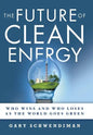 The Future of Clean Energy: Who Wins and Who Loses as the World Goes Green - Hardcover