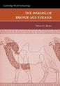 The Making of Bronze Age Eurasia - Paperback
