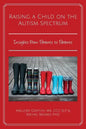 Raising a Child on the Autism Spectrum: Insights From Parents to Parents - Paperback