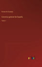 Coronica general de España: Tomo 1 - Hardcover