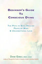 Beginner's Guide to Conscious Dying: The Path to Soul Healing, Peace of Mind & Unconditional Love - Paperback