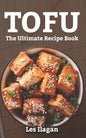 Tofu: The Ultimate Recipe Book - Paperback