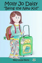 Molly Jo Daisy Being the New Kid: A Chapter Book for Ages 9-12 About Emotions, Feelings, Kindness, Moving to a New Town, and Going to a Different Scho - Paperback