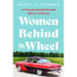 Women Behind the Wheel: An Unexpected and Personal History of the Car - Hardcover