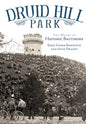 Druid Hill Park: The Heart of Historic Baltimore - Paperback