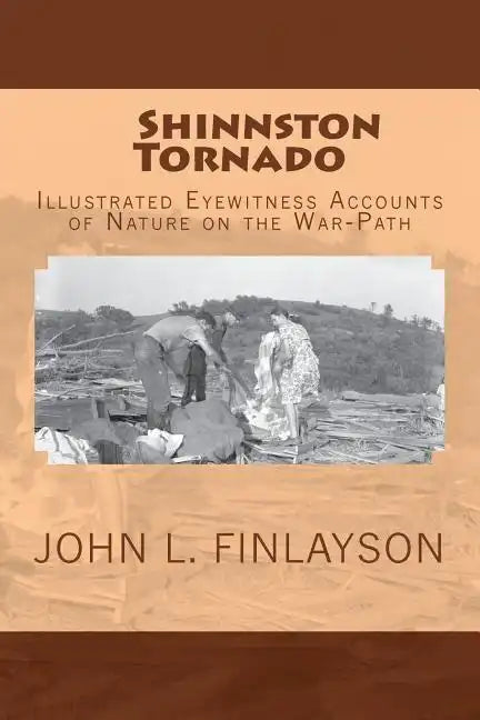 Shinnston Tornado: Illustrated Eyewitness Accounts of Nature on the War-Path - Paperback