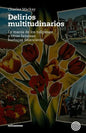 Delirios Multitudinarios: La Manía De Los Tulipanes Y Otras Famosas Burbujas Financieras - Paperback