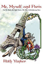 Me, Myself and Paris: One Toe Under the Eiffel Tower, The Other In the Grocery Store - Paperback