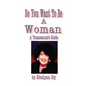 So You Want to Be a Woman: A Transsexuals's Guide - Paperback