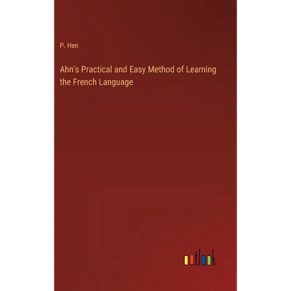 Ahn's Practical and Easy Method of Learning the French Language - Hardcover