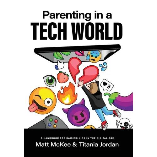Parenting in a Tech World: A handbook for raising kids in the digital age - Hardcover