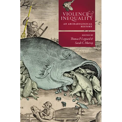 Violence and Inequality: An Archaeological History - Hardcover
