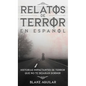 Relatos de Terror en Español: Historias Impactantes de Terror que no te Dejarán Dormir - Hardcover