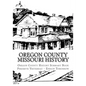 Oregon County Missouri History: Oregon County Missouri History - Paperback