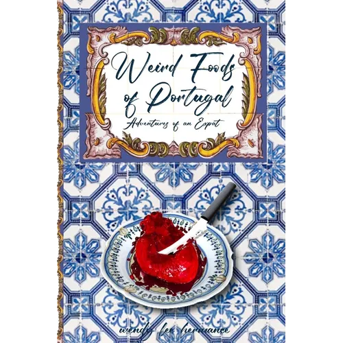 Weird Foods of Portugal: Adventures of an Epat - Paperback