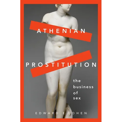 Athenian Prostitution: The Business of Sex - Paperback