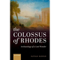 The Colossus of Rhodes: Archaeology of a Lost Wonder - Hardcover