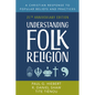 Understanding Folk Religion: 25th Anniversary Edition - Hardcover
