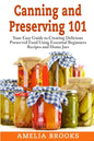 Canning and Preserving 101: Your Easy Guide to Creating Delicious Preserved Food Using Home Jars and Essential Beginners Recipes - Paperback